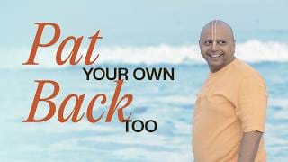 Learn To Pat Your Back | Gaur Gopal Das